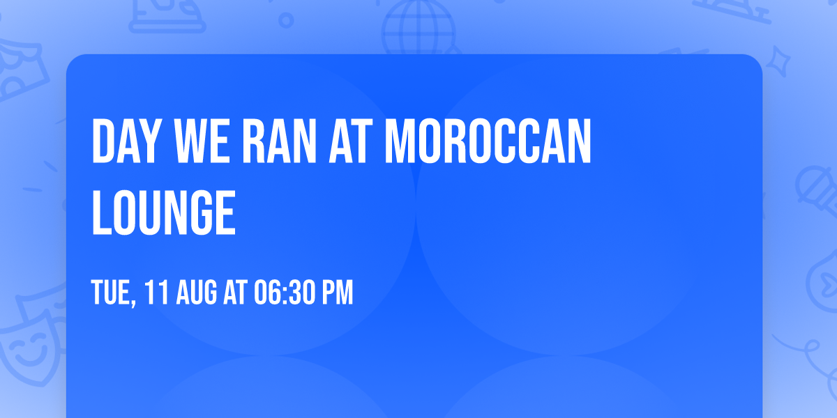 Day We Ran at Moroccan Lounge