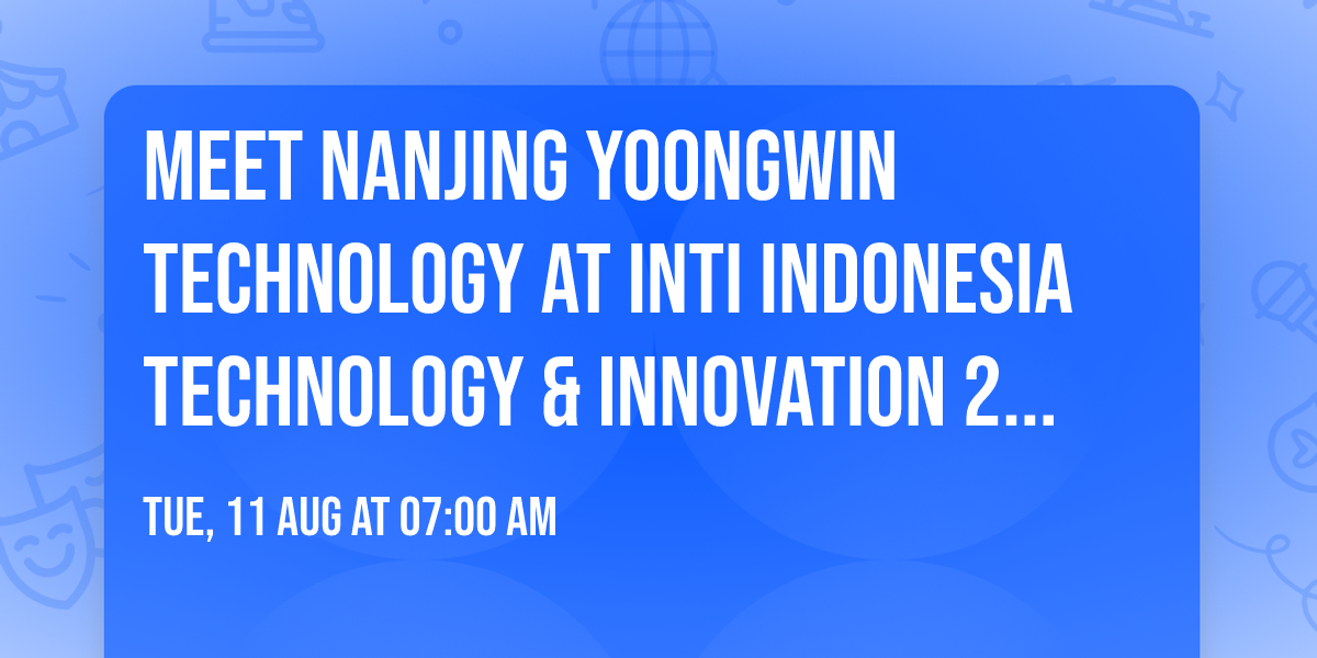 Meet Nanjing Yoongwin Technology at INTI Indonesia Technology & Innovation 2026