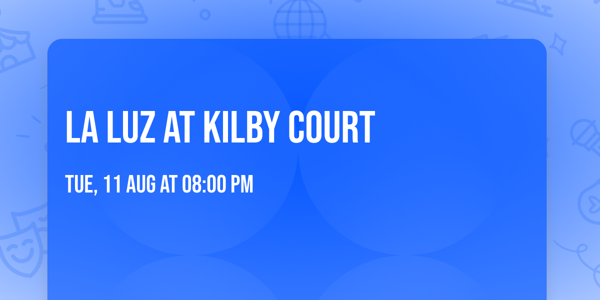 La Luz at Kilby Court