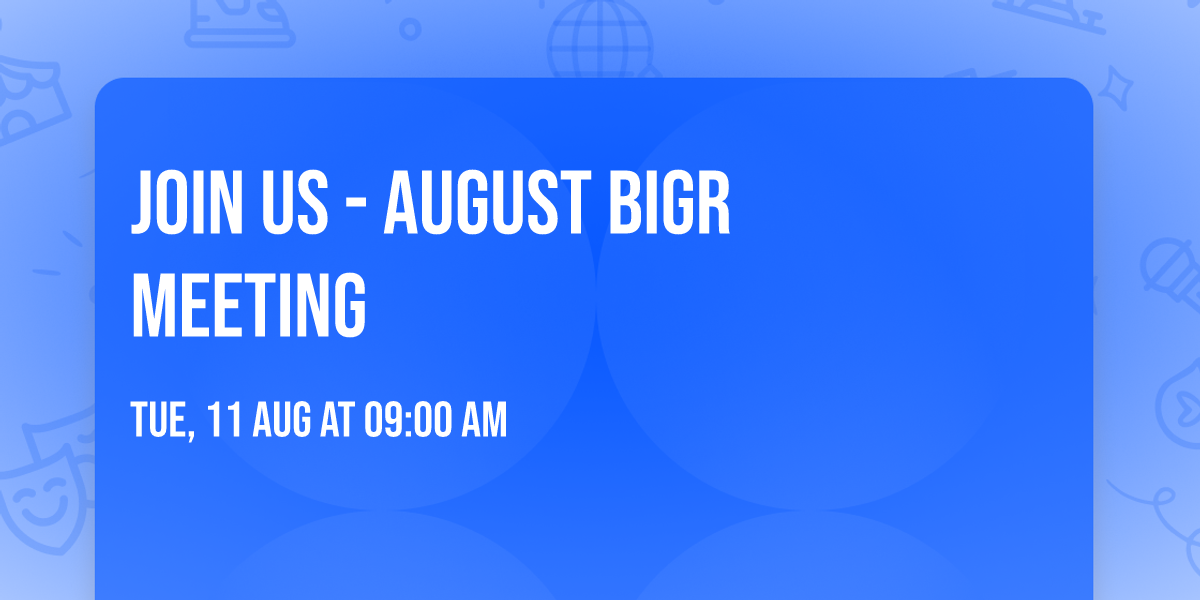 Join Us - August BIGR Meeting