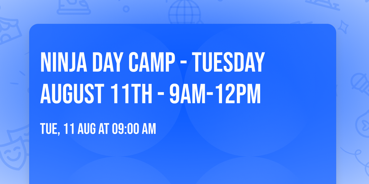 Ninja Day Camp - Tuesday August 11th - 9am-12pm