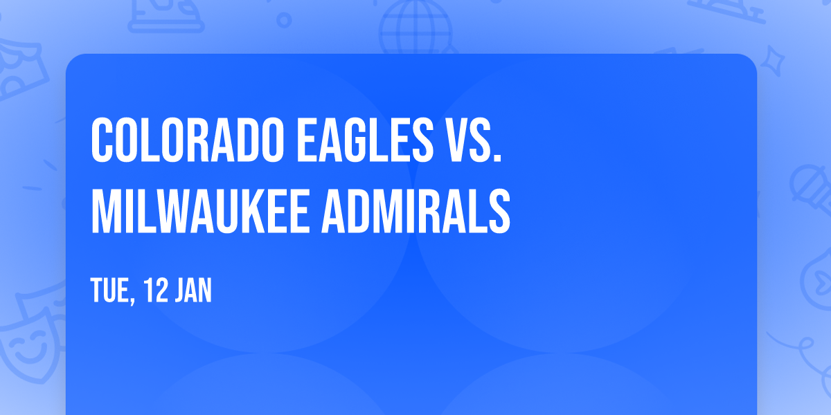 Colorado Eagles vs. Milwaukee Admirals