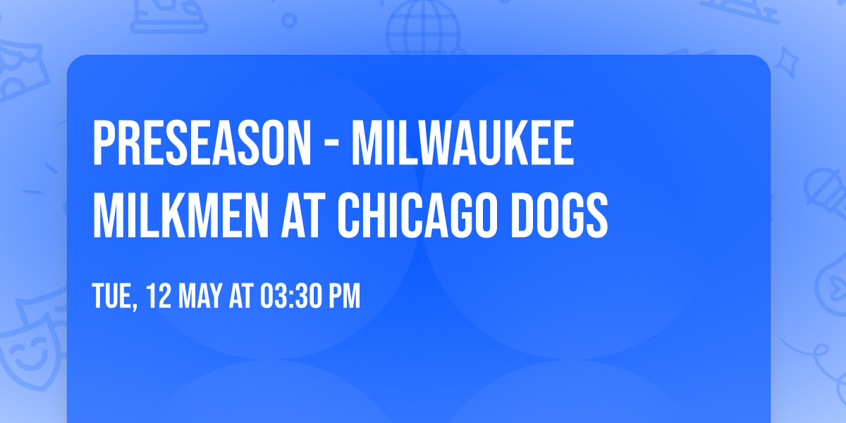 Preseason - Milwaukee Milkmen at Chicago Dogs