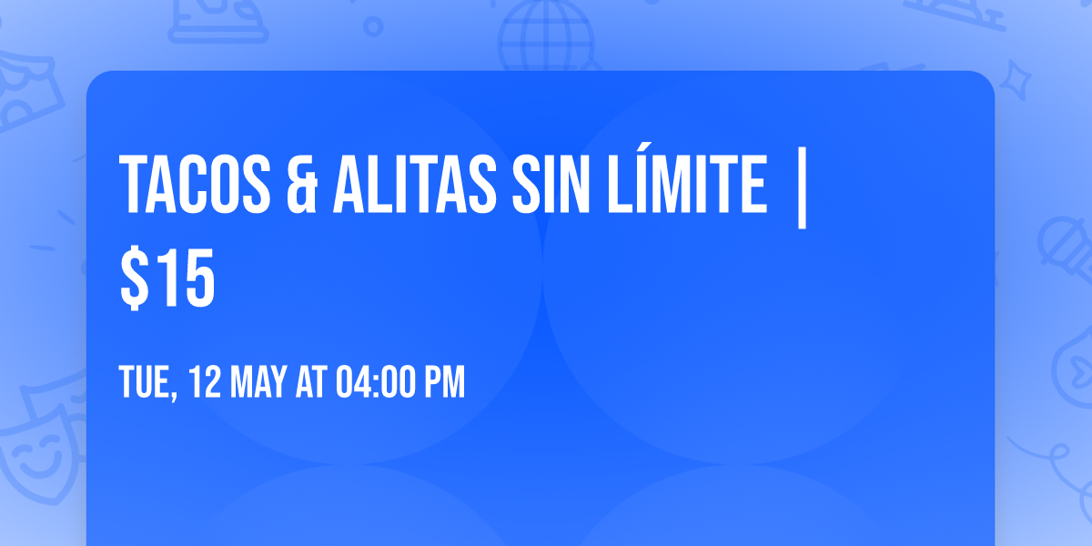 Tacos & Alitas Sin L\u00edmite | $15