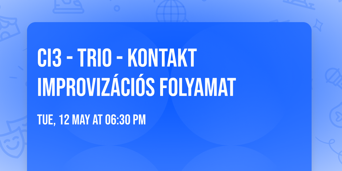 CI3 - TRIO - kontakt improviz\u00e1ci\u00f3s folyamat