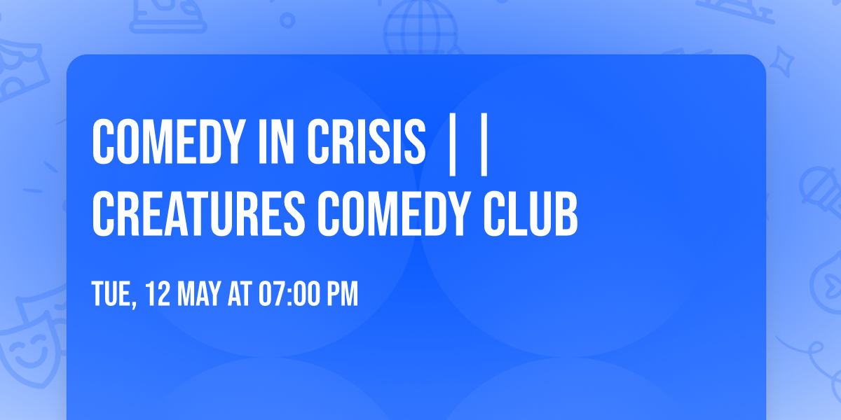 Comedy In Crisis || Creatures Comedy Club