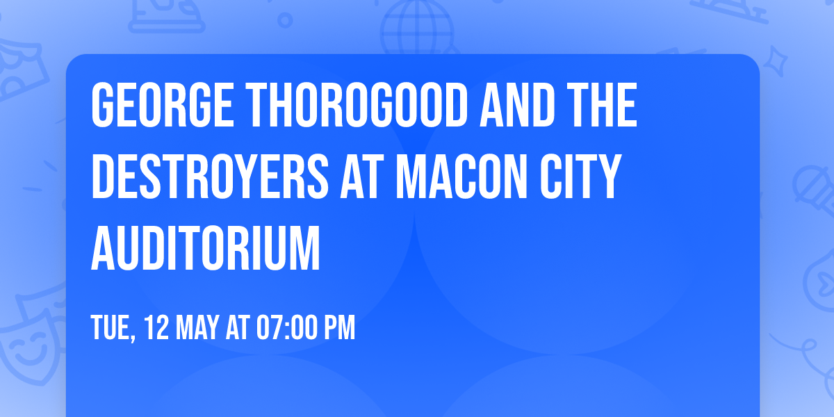 George Thorogood and the Destroyers at Macon City Auditorium