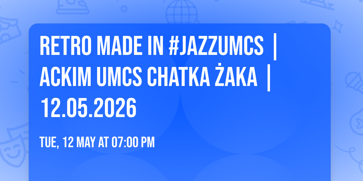 RETRO made in #jazzUMCS | ACKiM UMCS Chatka \u017baka | 12.05.2026 