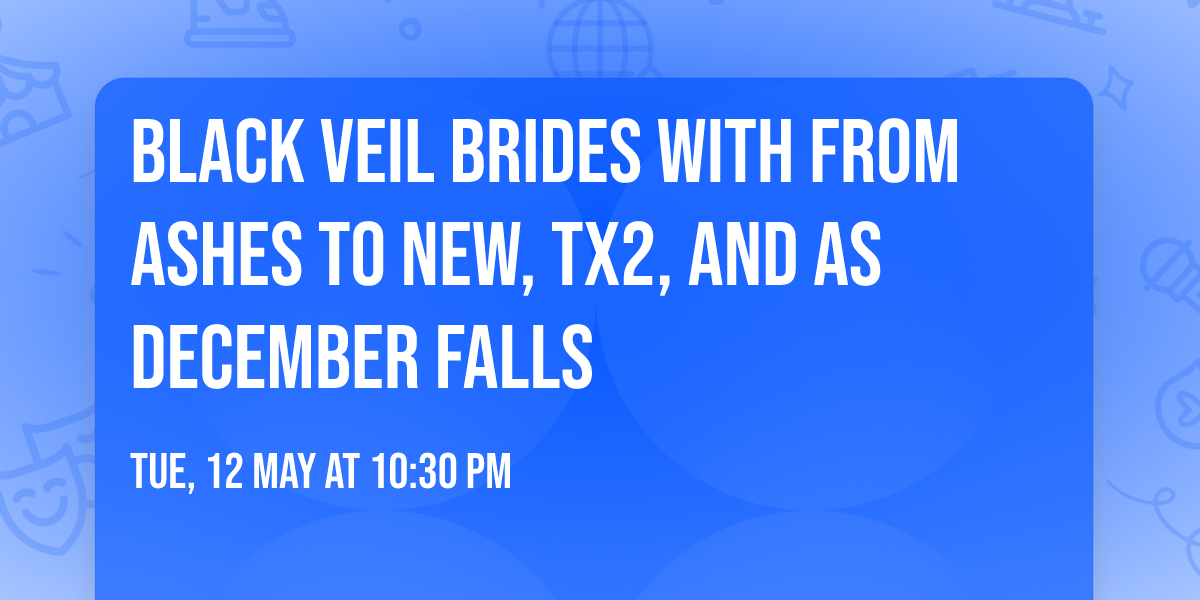 Black Veil Brides with From Ashes To New, TX2, and As December Falls