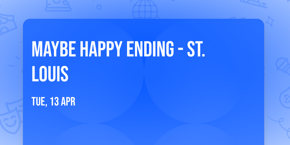 Maybe Happy Ending - St. Louis