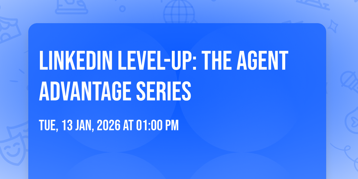 LinkedIn Level-Up: The Agent Advantage Series
