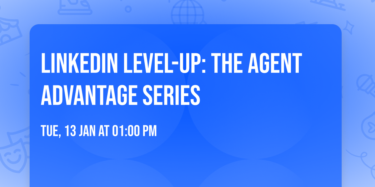 LinkedIn Level-Up: The Agent Advantage Series