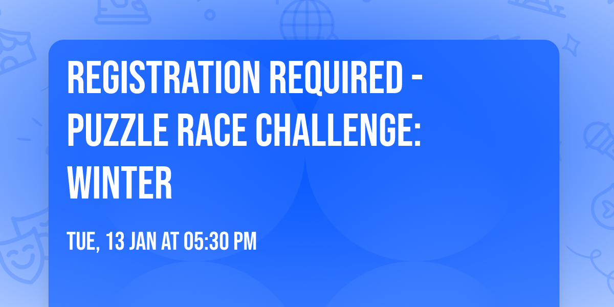 REGISTRATION REQUIRED - Puzzle Race Challenge: Winter