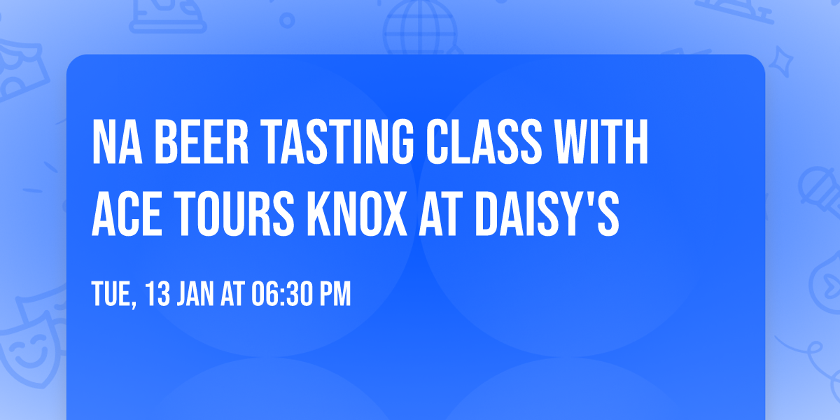 NA Beer Tasting Class with Ace Tours Knox at Daisy's