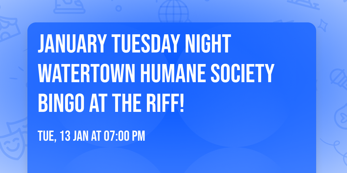 January Tuesday Night Watertown Humane Society Bingo at The Riff! 