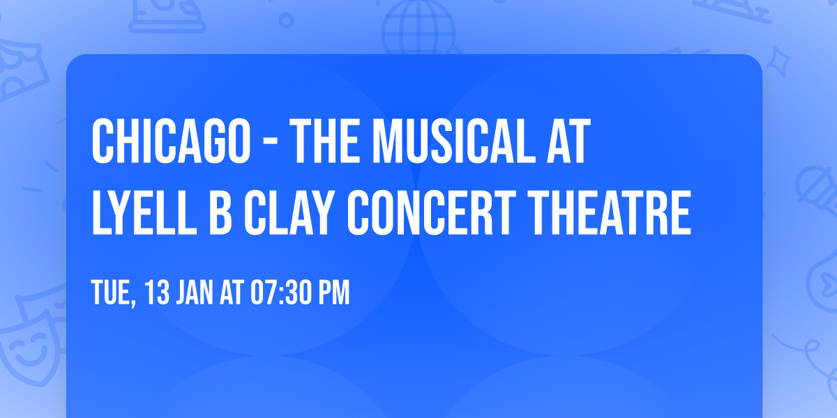 Chicago - The Musical at Lyell B Clay Concert Theatre