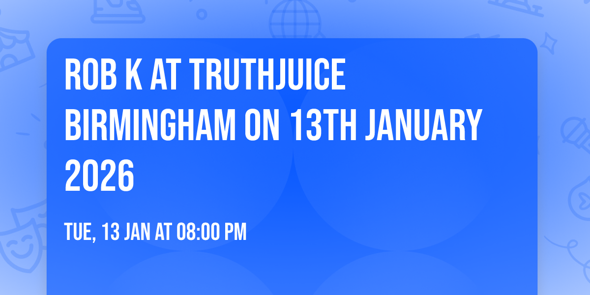 Rob K at Truthjuice Birmingham on 13th January 2026