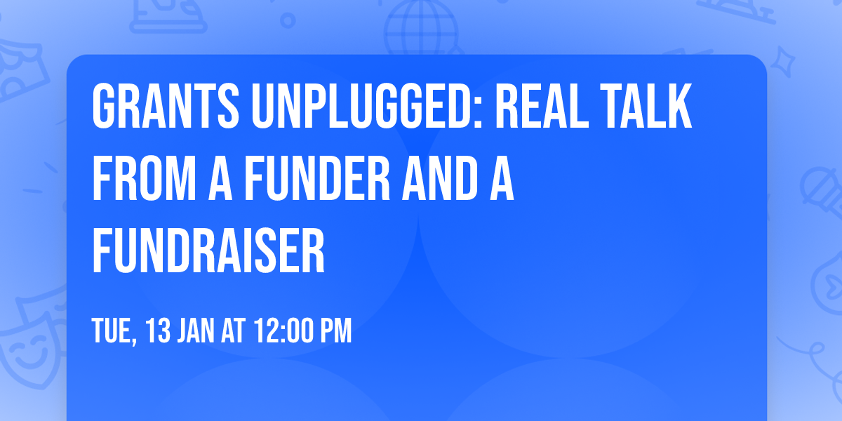 Grants Unplugged:  Real Talk from a Funder and a Fundraiser