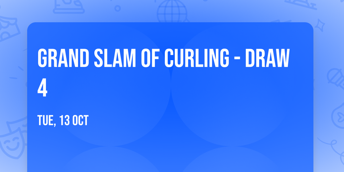 Grand Slam Of Curling - Draw 4