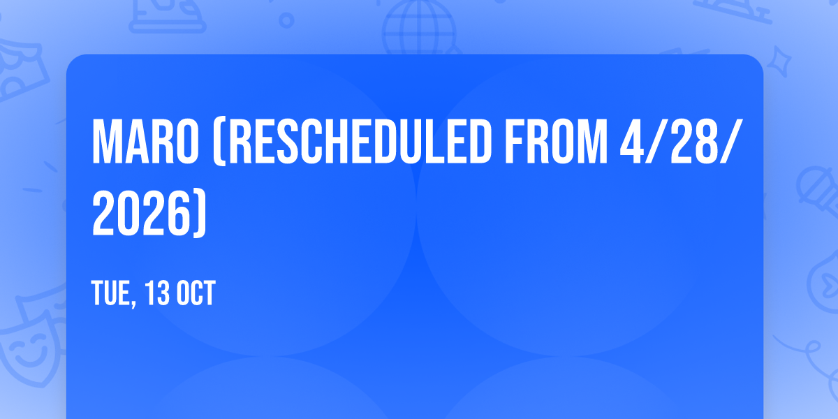 Maro (Rescheduled from 4\/28\/2026)