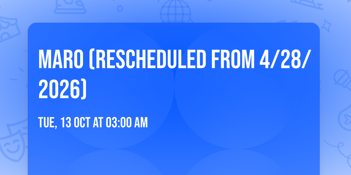 Maro (Rescheduled from 4\/28\/2026)