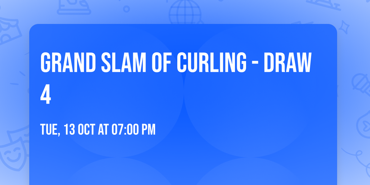 Grand Slam Of Curling - Draw 4