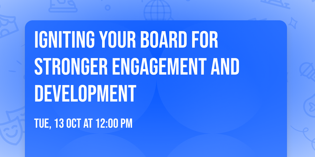 Igniting Your Board for Stronger Engagement and Development