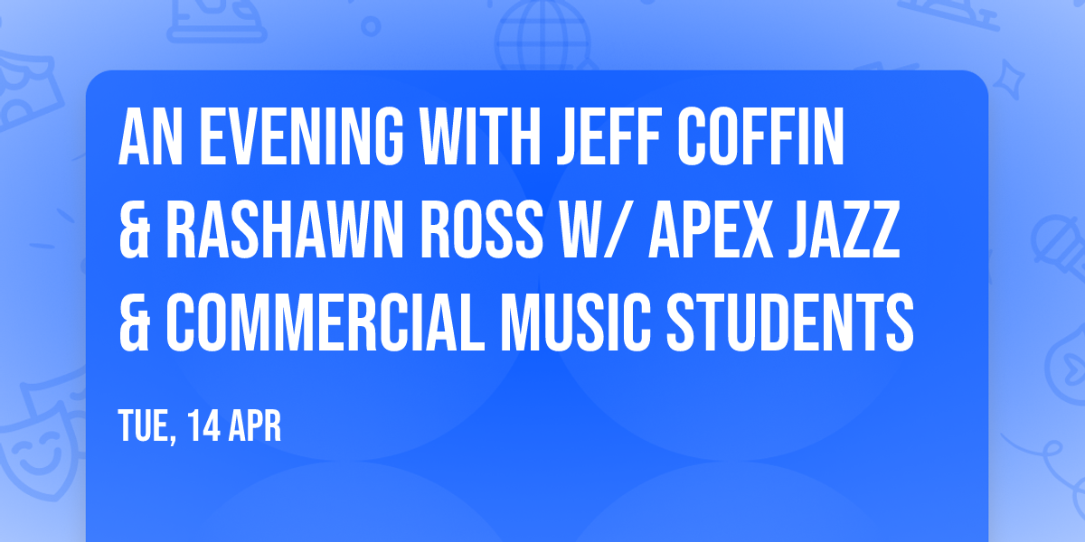 An Evening with Jeff Coffin & Rashawn Ross w\/ Apex Jazz & Commercial Music Students