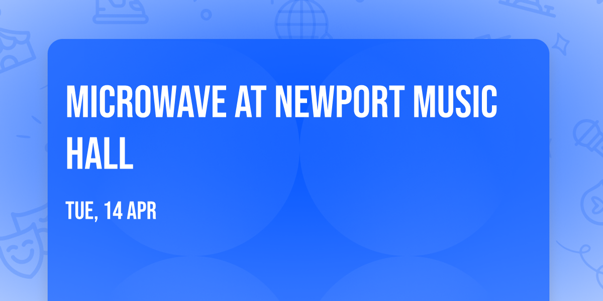 Microwave at Newport Music Hall