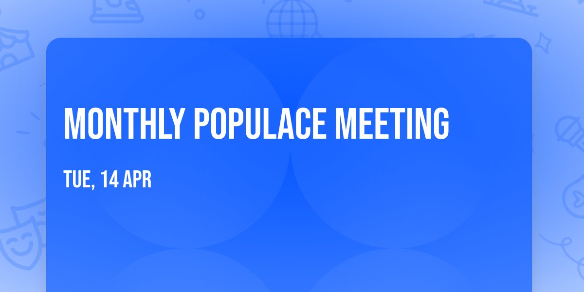 Monthly Populace Meeting