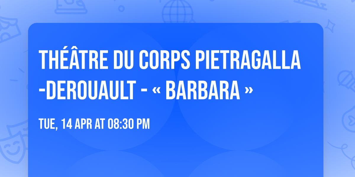 Th\u00e9\u00e2tre du Corps Pietragalla-Derouault - \u00ab Barbara \u00bb
