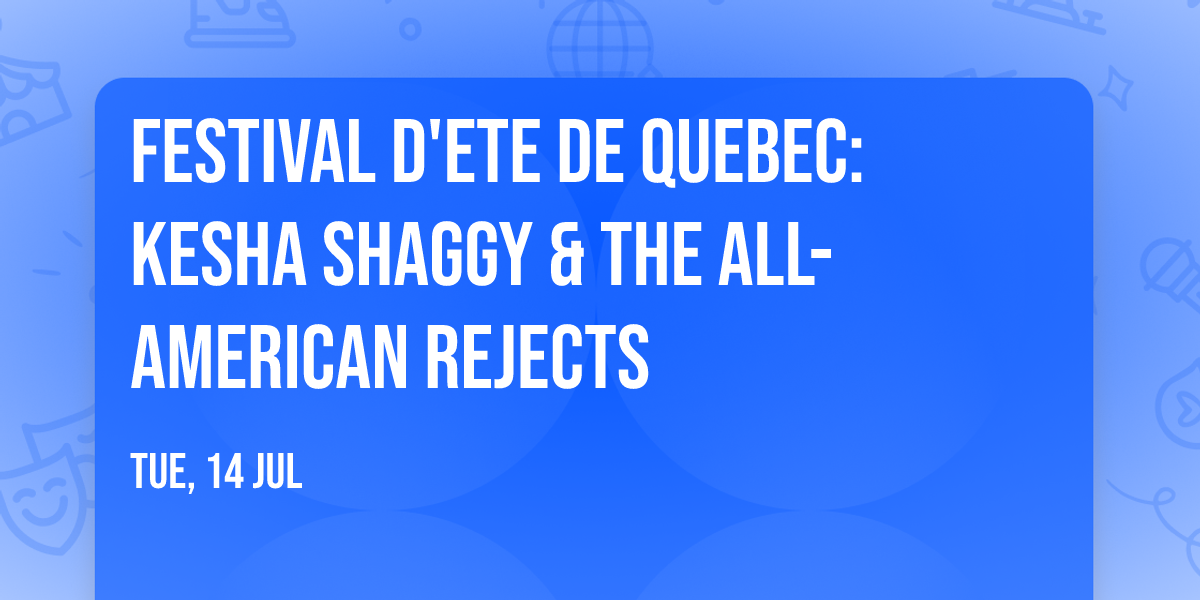Festival D'ete De Quebec: Kesha  Shaggy & The All-American Rejects