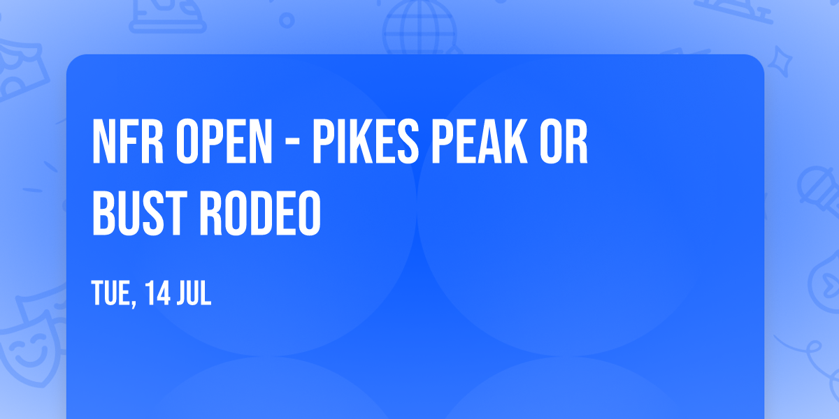 NFR Open - Pikes Peak or Bust Rodeo