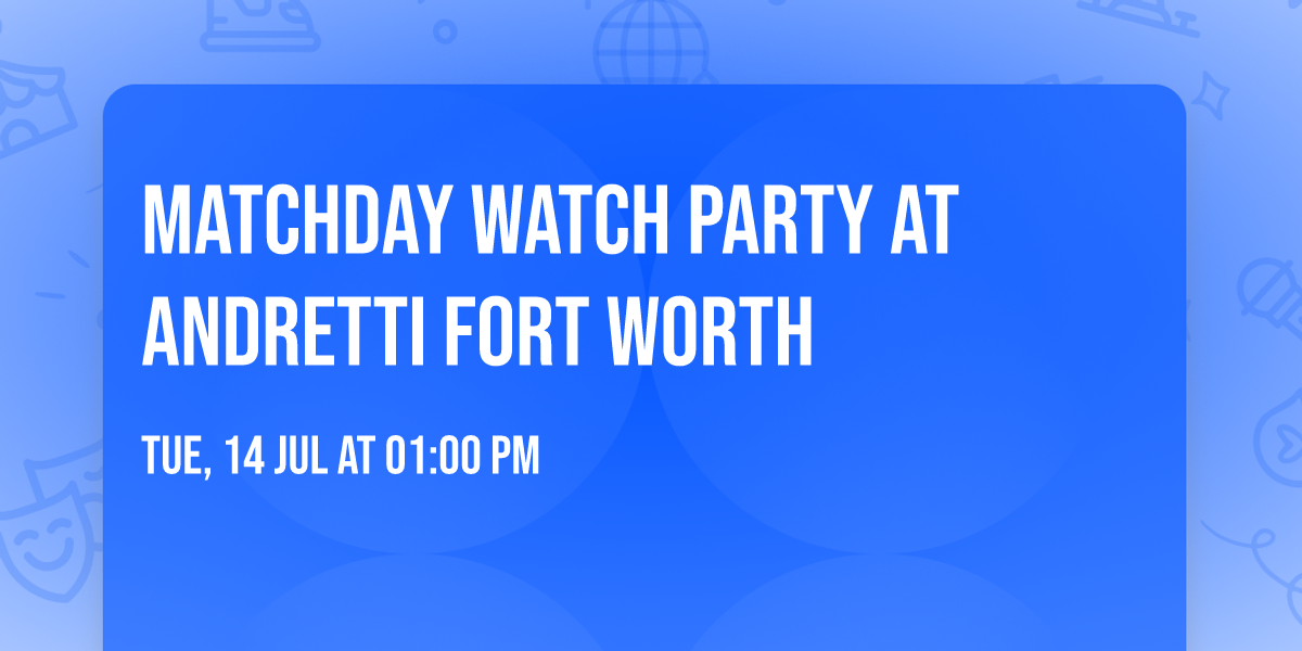 Matchday Watch Party at Andretti Fort Worth\u26bd\ufe0f