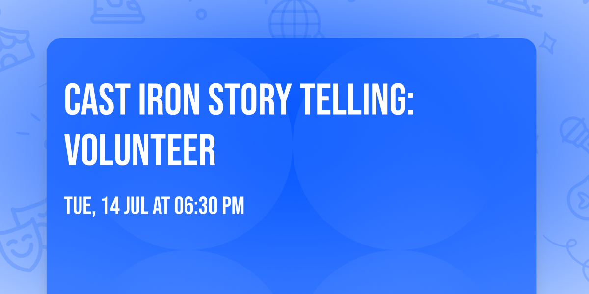 Cast Iron Story telling: Volunteer