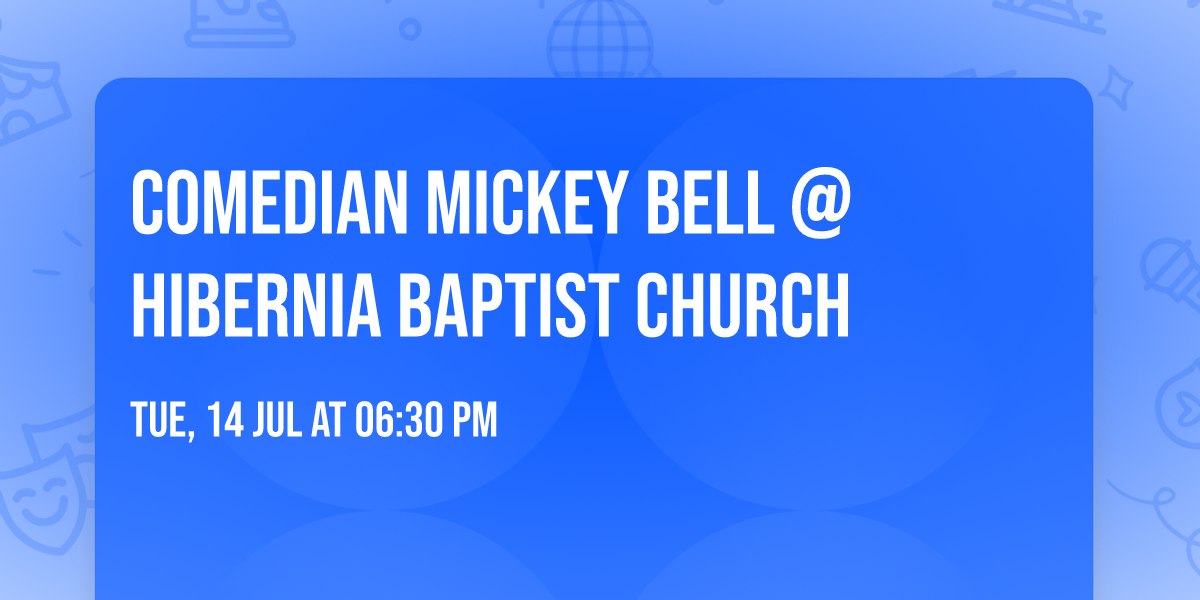 Comedian Mickey Bell @ Hibernia Baptist Church