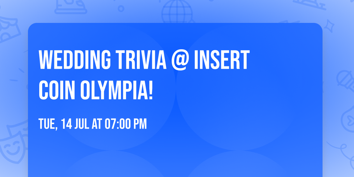 \ud83d\udc8d Wedding Trivia @ Insert Coin Olympia! 