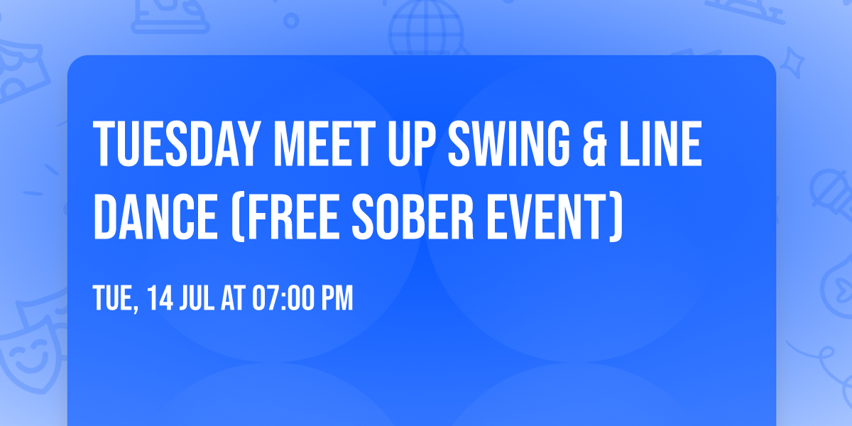 Tuesday Meet Up Swing & Line Dance (Free Sober Event) 
