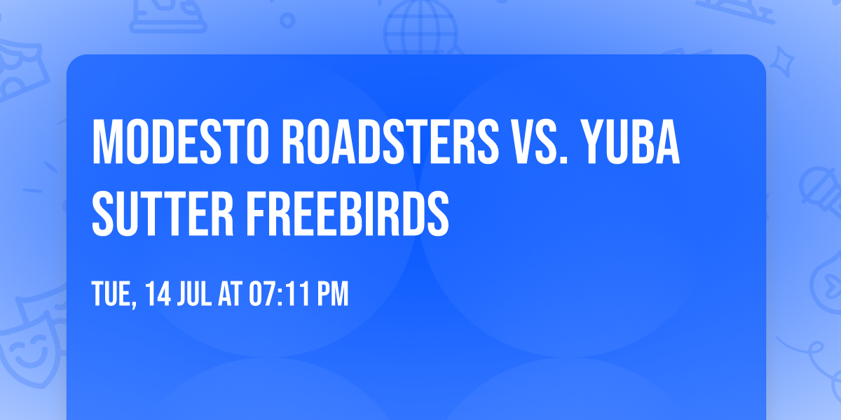Modesto Roadsters vs. Yuba Sutter Freebirds