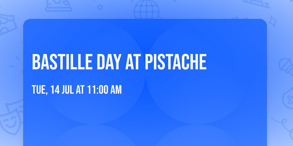 Bastille Day at Pistache
