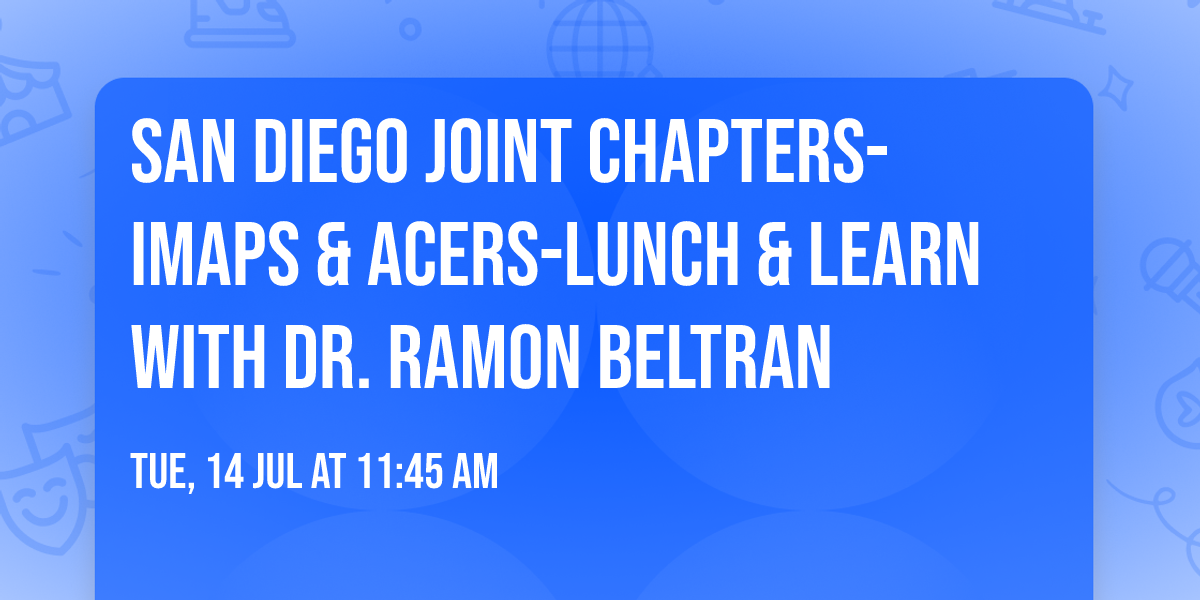San Diego Joint Chapters-iMaps & ACers-Lunch & Learn with Dr. Ramon Beltran
