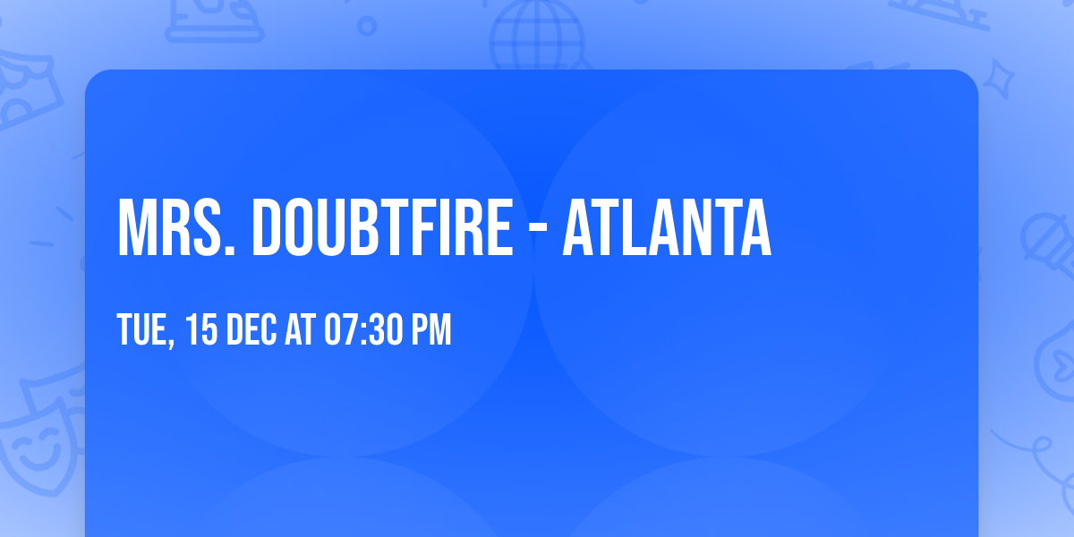 Mrs. Doubtfire - Atlanta