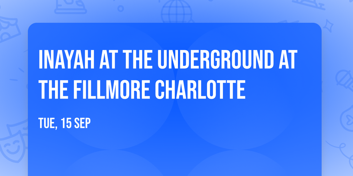 Inayah at The Underground at The Fillmore Charlotte