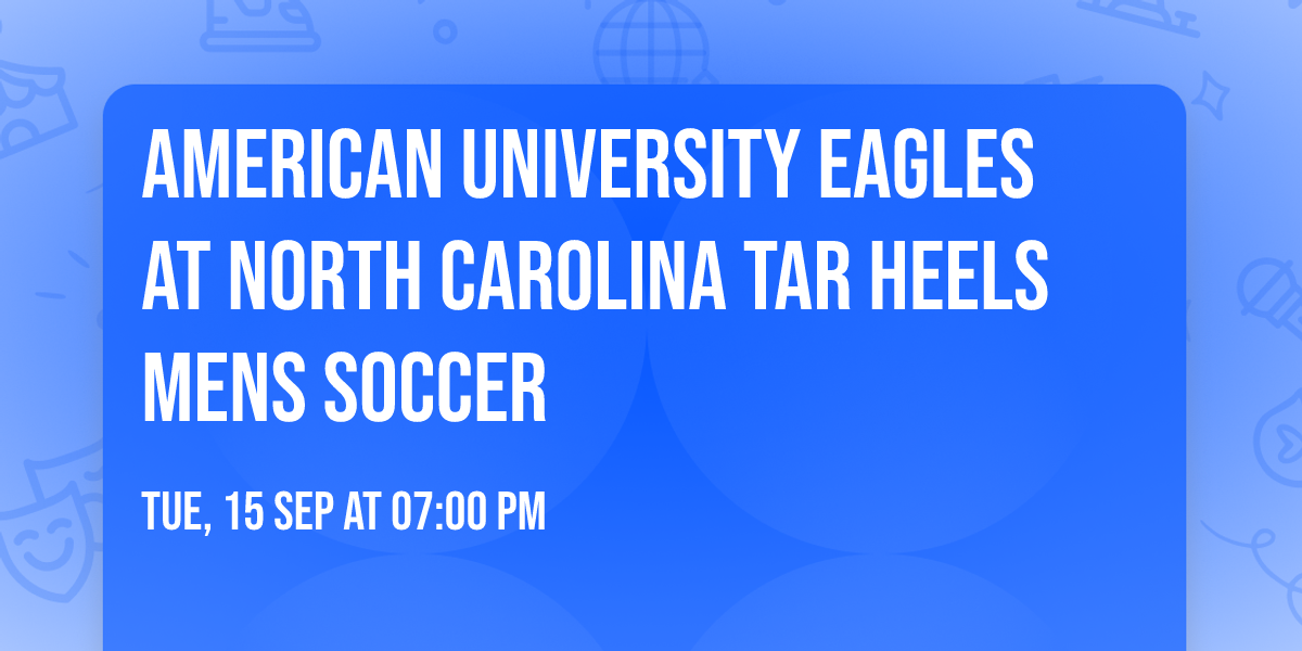 American University Eagles at North Carolina Tar Heels Mens Soccer