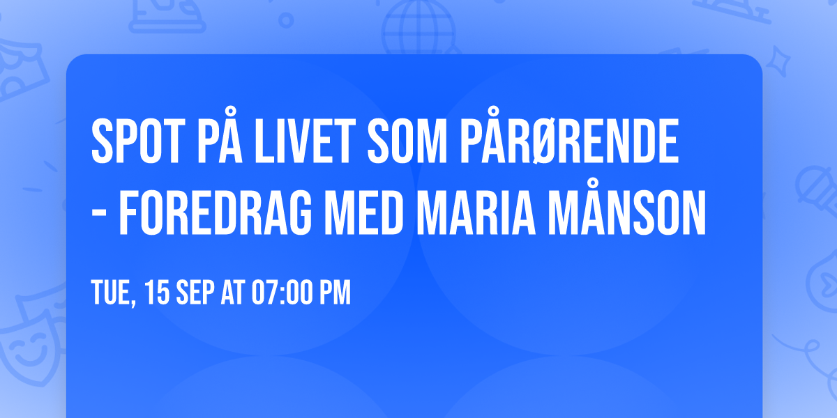SPOT P\u00c5 livet som p\u00e5r\u00f8rende - foredrag med Maria M\u00e5nson