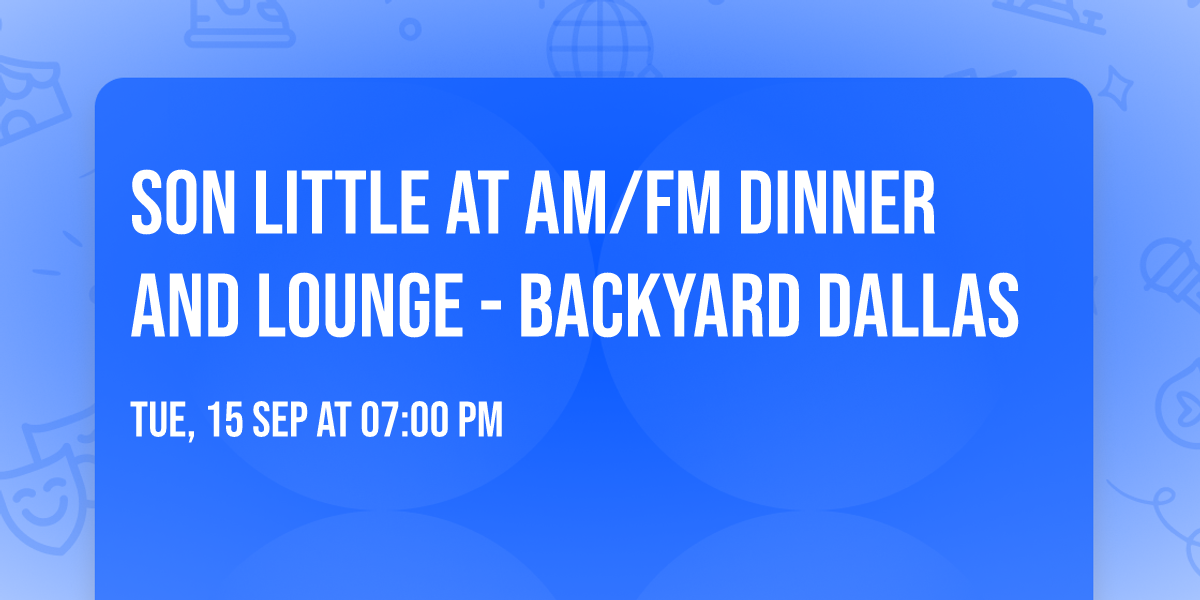 Son Little at AM\/FM Dinner and Lounge - Backyard Dallas