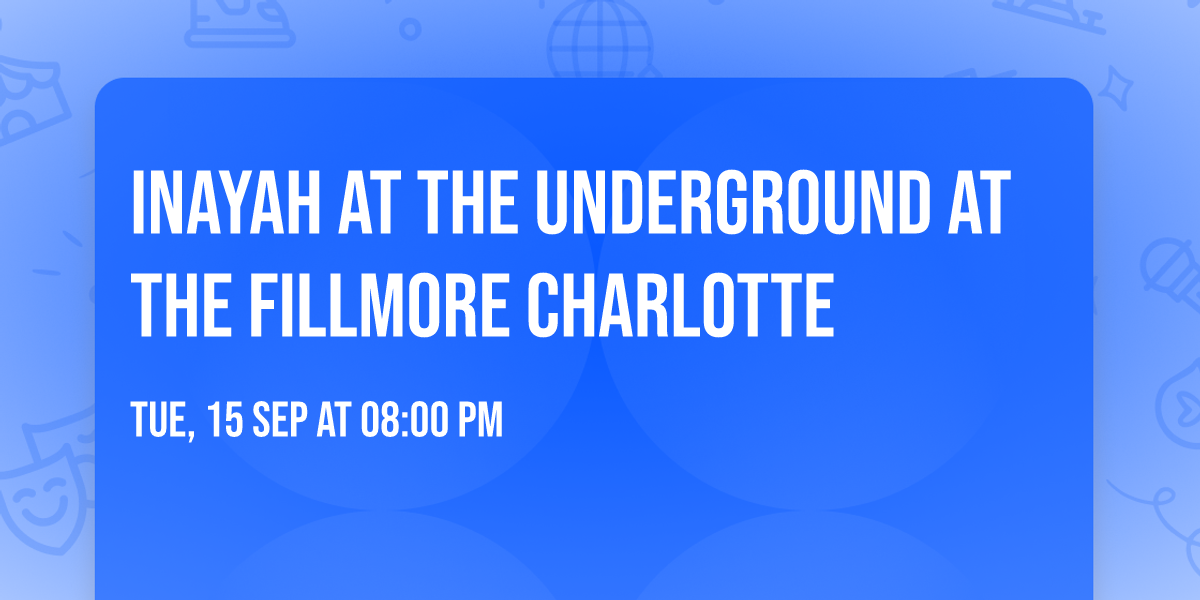 Inayah at The Underground at The Fillmore Charlotte