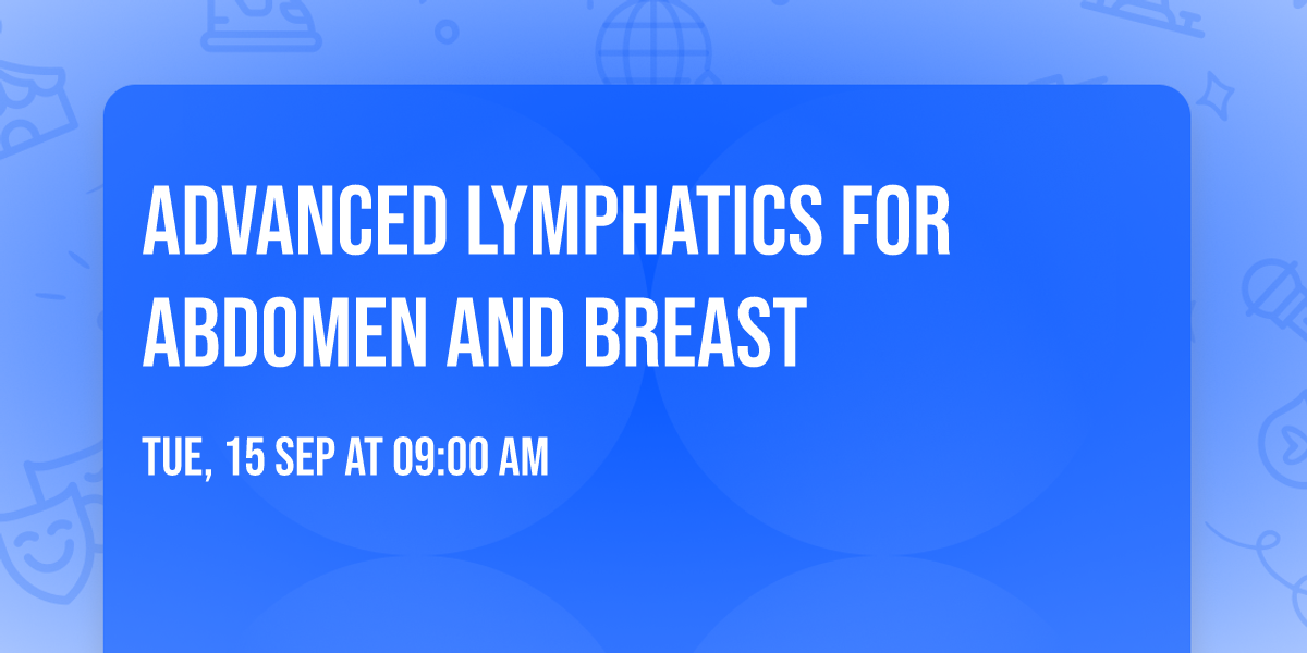Advanced Lymphatics for Abdomen and Breast 