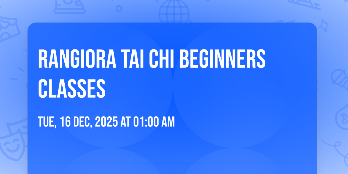 Rangiora Tai chi Beginners Classes, 30 Church St, Rangiora 7400, New ...