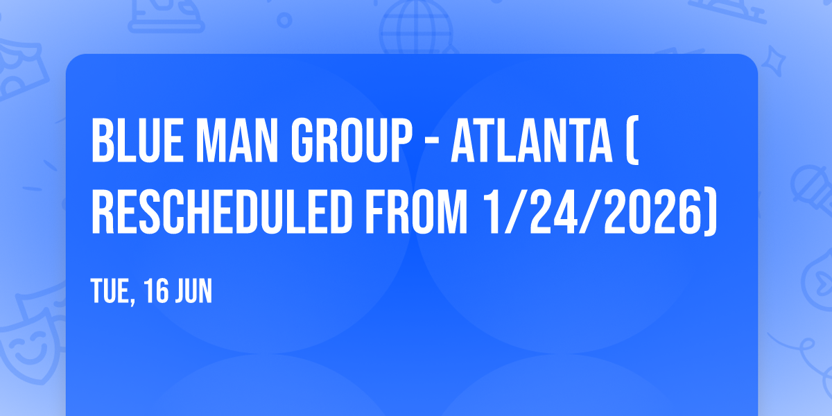 Blue Man Group - Atlanta (Rescheduled from 1\/24\/2026)